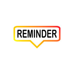 Reminder sign in colorful speech bubble. Vector illustration for label, poster, banner, symbol, icon.