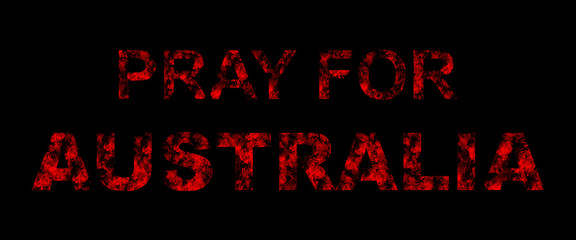 Pray For Australia Typography Design with Fires on Black Background. Save Australia.