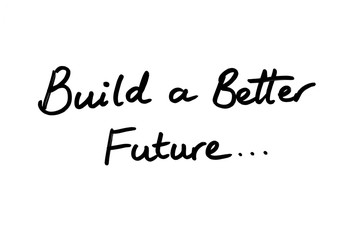 Fototapeta premium Build a Better Future