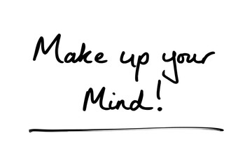 Make Up Your Mind - obrazy, fototapety, plakaty