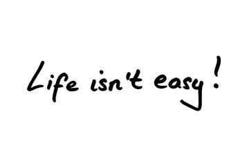 Life Isnt Easy