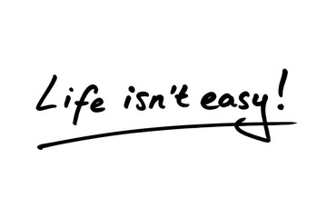 Life Isnt Easy