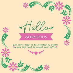 The hello gorgeous card design, with romantic leaf and pink wreath frame. Vector