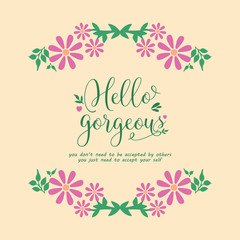 Beautiful crowd of leaf and flower frame, for hello gorgeous card template design. Vector