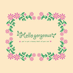 Fototapeta na wymiar Poster of hello gorgeous, with beautiful of leaf and pink flower frame design. Vector