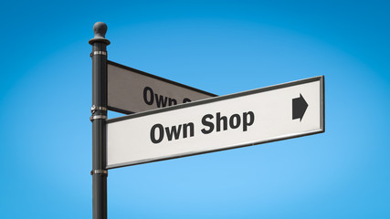 Fototapeta na wymiar Street Sign Own Shop