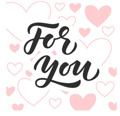 For you hand drawn lettering