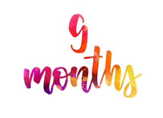 9 months watercolor lettering