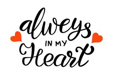 Always in my heart. Hand drawn vector lettering phrase with red hearts. Vector isolated on white background