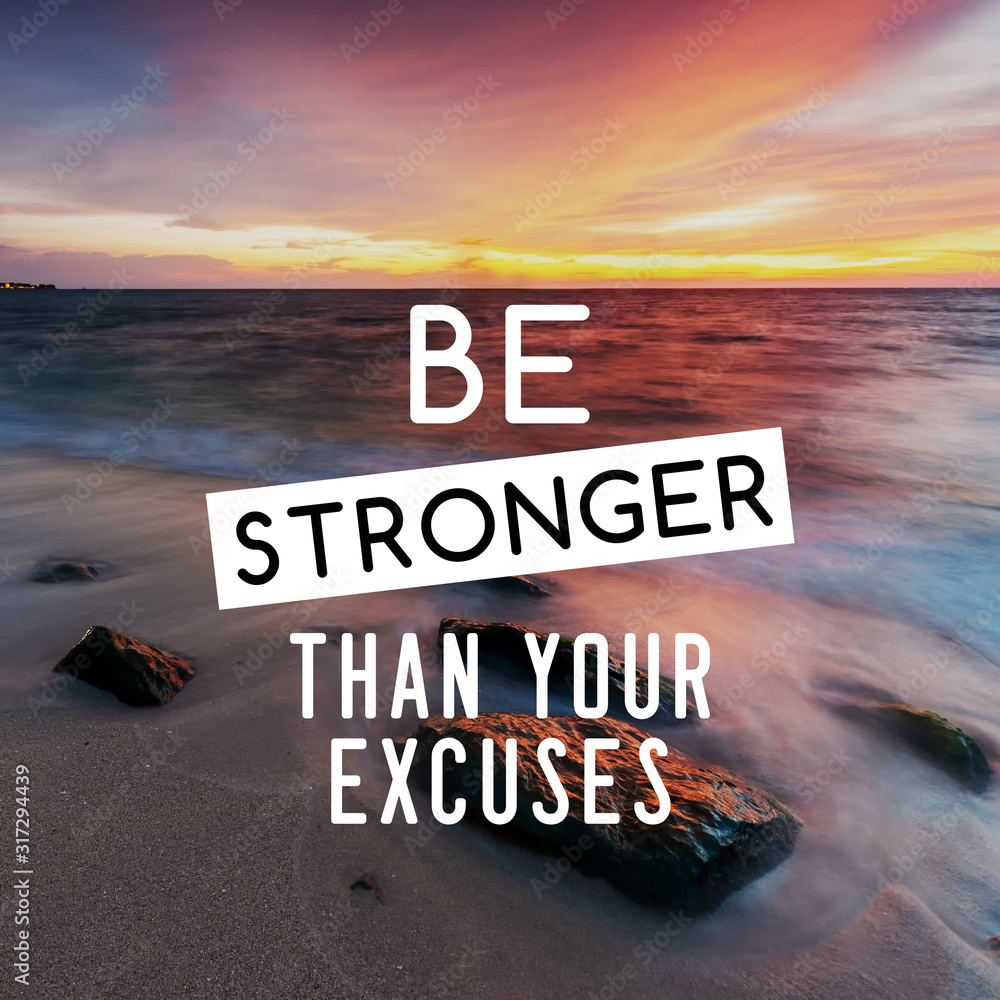 Wall mural motivational and life inspirational quotes - be stronger than your excuses. blurry background.