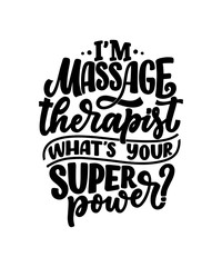 Obraz premium Fun slogan about massage. Lettering typography quote. Hand drawn inspirational, motivational poster. Cosmetology print, badge, logo, tag. Vector
