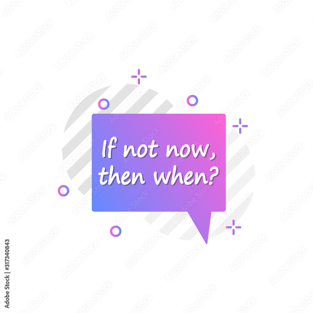 Poster bubble in violet, blue, if not now then when icon. simple colored outline vector of motivation icons