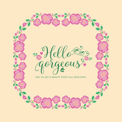 Elegant pattern of leaf and pink flower frame, for hello gorgeous greeting card wallpaper decor. Vector