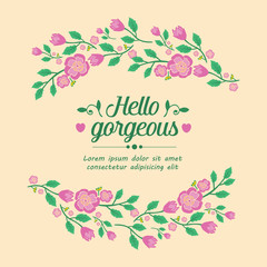 Decorative frame with seamless leaves and flower, for elegant hello gorgeous poster design. Vector
