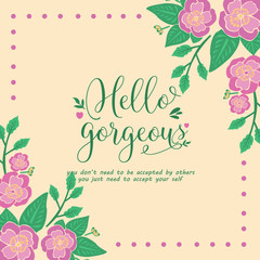 Elegant Ornate pattern, with leaf and flower frame design, for hello gorgeous greeting card decor. Vector