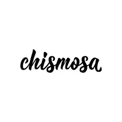 Gossip - in Spanish. Lettering. Ink illustration. Modern brush calligraphy.