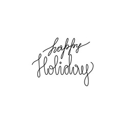 Happy holidays lettering, continuous line drawing, print for clothes, t-shirt, design for logo, banner, seasonal holiday, poster, flyers, marketing, greeting cards, isolated vector illustration.