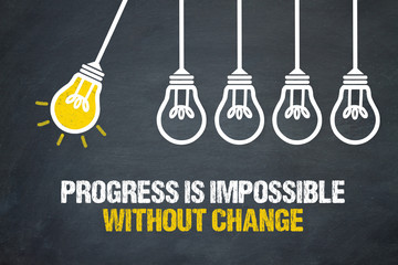 Progress is impossible without change 