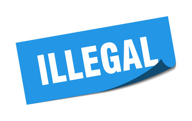 illegal sticker. illegal square sign. illegal. peeler