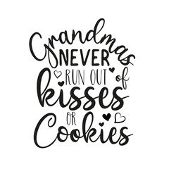 Grandmas never run out kisses or cookies- funny text with heart. Good for greeting card, poster, banner, textile print, and gift design.