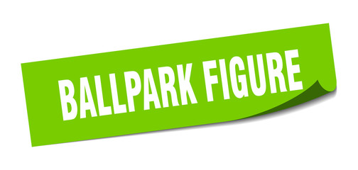 ballpark figure sticker. ballpark figure square sign. ballpark figure. peeler