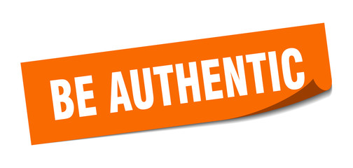 be authentic sticker. be authentic square sign. be authentic. peeler