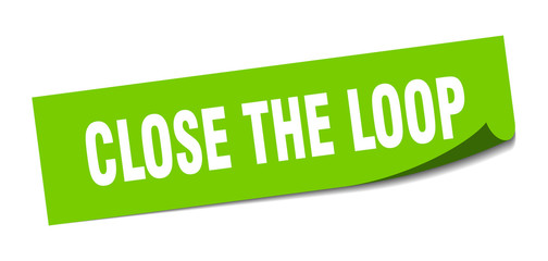 close the loop sticker. close the loop square sign. close the loop. peeler