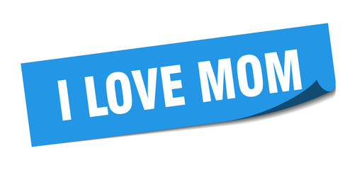 i love mom sticker. i love mom square sign. i love mom. peeler