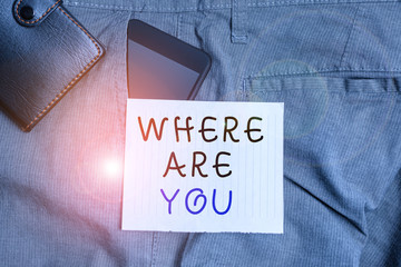 Conceptual hand writing showing Where Are You. Concept meaning Give us your location address...
