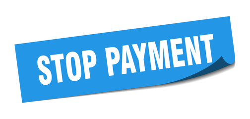 stop payment sticker. stop payment square sign. stop payment. peeler