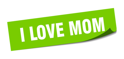 i love mom sticker. i love mom square sign. i love mom. peeler