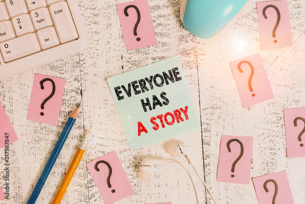 Poster conceptual hand writing showing everyone has a story. concept meaning background storytelling tellin