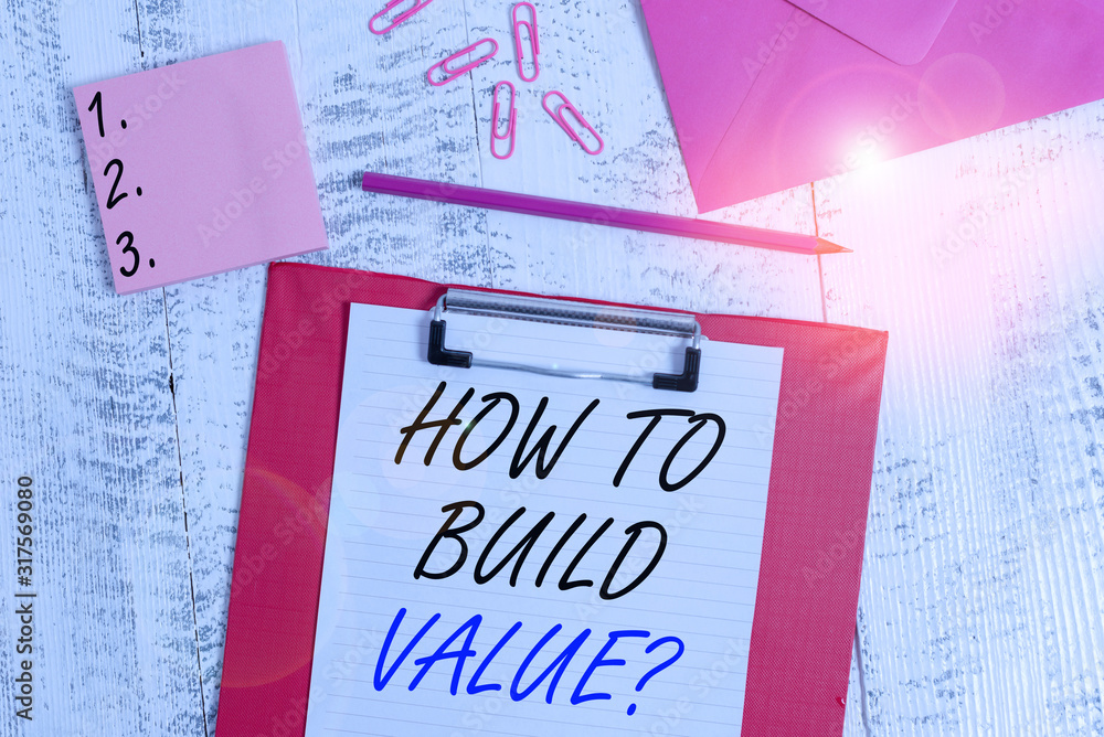 Poster writing note showing how to build value question. business concept for ways for developing growing b