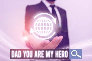 Conceptual hand writing showing Dad You Are My Hero. Concept meaning Admiration for your father...