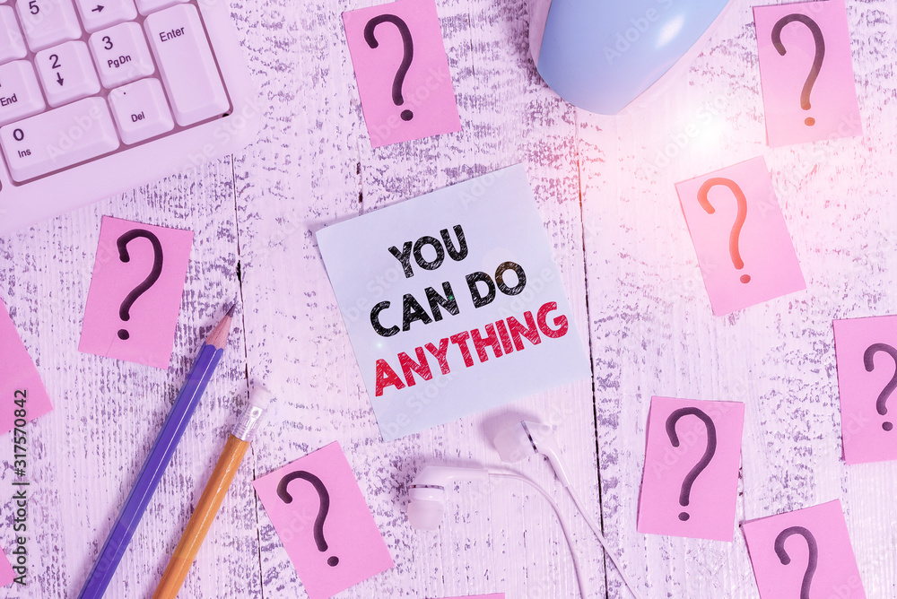 Poster conceptual hand writing showing you can do anything. concept meaning motivation for doing something 