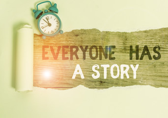 Conceptual hand writing showing Everyone Has A Story. Concept meaning Background storytelling...
