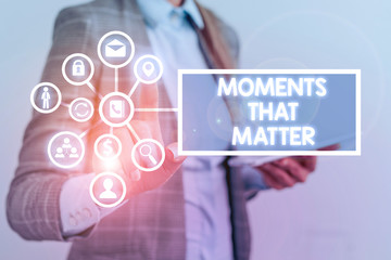 Conceptual hand writing showing Moments That Matter. Concept meaning Meaningful positive happy...