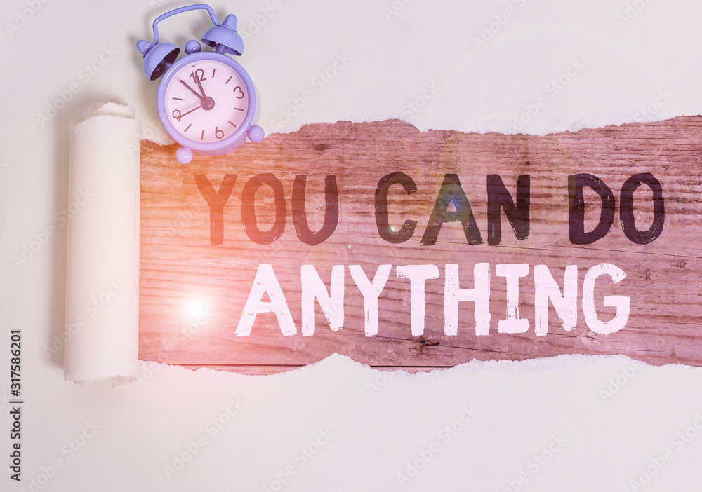 Poster conceptual hand writing showing you can do anything. concept meaning motivation for doing something 