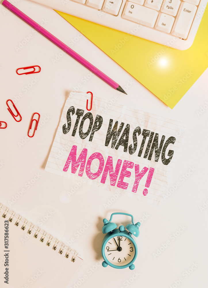Poster text sign showing stop wasting money. business photo text advicing demonstrating to start saving and