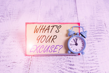 Writing note showing What s is Your Excuse question. Business concept for Explanations for not...