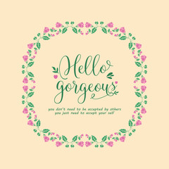 Beautiful Pattern of leaf and pink flower frame, for unique hello gorgeous greeting card design. Vector