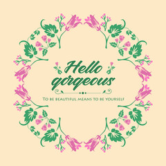 Pink wreath beautiful frame, for hello gorgeous greeting card design. Vector