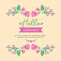 Decorative Frame with beautiful leaves and flower for hello gorgeous greeting card template design. Vector