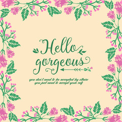 Ornament leaf and pink floral frame, for hello gorgeous poster decoration pattern. Vector