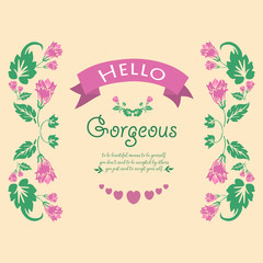 Poster decor for hello gorgeous, with leaf and pink wreath unique frame. Vector