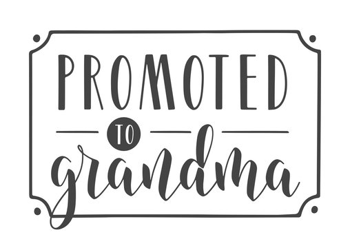 Vector Illustration. Handwritten Lettering of Promoted to Grandma. Template for Greeting Card, Postcard, Invitation, Party, Poster, Print or Web Product. Objects Isolated on White Background.