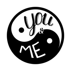 You and me hand drawn lettering. Harmonious relationship concept. Template for, banner, poster, flyer, greeting card, web design, print design. Vector illustration.