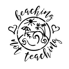 Vacation Summer Beaching not teaching