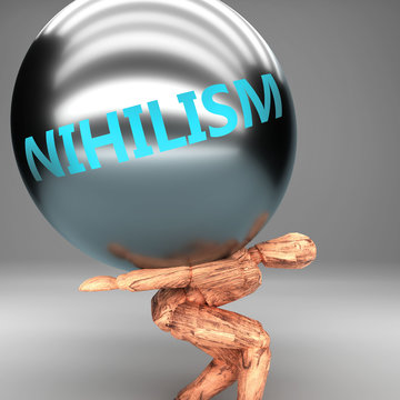 Nihilism as a burden and weight on shoulders - symbolized by word Nihilism on a steel ball to show negative aspect of Nihilism, 3d illustration
