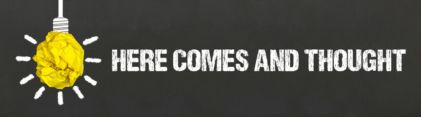 Here comes and thought 